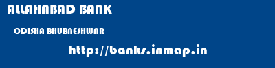 ALLAHABAD BANK  ODISHA BHUBNESHWAR    banks information 